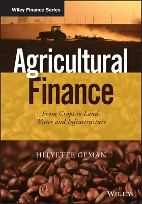 Agrárfinanszírozás: A terményektől a földig, a vízig és az infrastruktúráig - Agricultural Finance: From Crops to Land, Water and Infrastructure