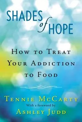 A remény árnyalatai: Hogyan kezeljük az ételfüggőséget? - Shades of Hope: How to Treat Your Addiction to Food