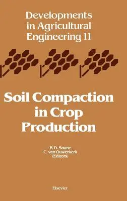 Talajtömörödés a növénytermesztésben: Volume 11 - Soil Compaction in Crop Production: Volume 11