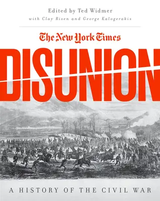 The New York Times Szakítás: A polgárháború története - The New York Times Disunion: A History of the Civil War