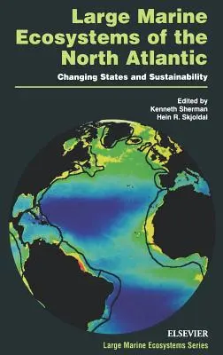 Az Atlanti-óceán északi részének nagy tengeri ökoszisztémái: Változó állapotok és fenntarthatóság 10. kötet - Large Marine Ecosystems of the North Atlantic: Changing States and Sustainability Volume 10