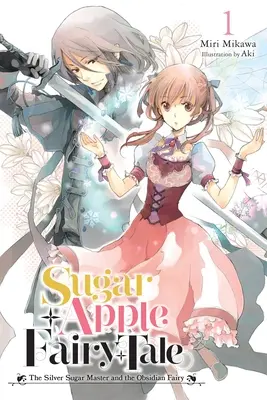 Sugar Apple Fairy Tale, Vol. 1 (Light Novel): Az ezüstcukor mester és az obszidián tündér: Az ezüstcukor mester és az obszidián tündér - Sugar Apple Fairy Tale, Vol. 1 (Light Novel): The Silver Sugar Master and the Obsidian Fairy