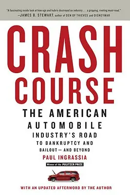 Crash Course: Az amerikai autóipar útja a csőd és a mentőcsomag felé - és azon túl is - Crash Course: The American Automobile Industry's Road to Bankruptcy and Bailout--And Beyond