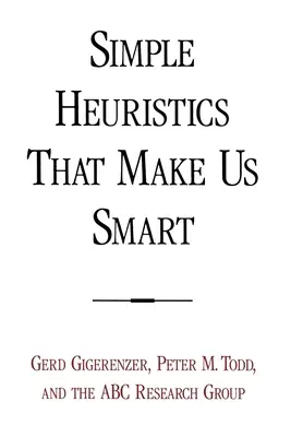 Egyszerű heurisztikák, amelyek okossá tesznek minket - Simple Heuristics That Make Us Smart