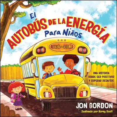 El Autobs de la Energa Para Nios: Una Hstoria Sobre Ser Positivos Y Superar Desafos