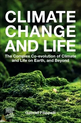 Az éghajlatváltozás és az élet: Az éghajlat és az élet összetett együttes fejlődése a Földön és azon túl - Climate Change and Life: The Complex Co-Evolution of Climate and Life on Earth, and Beyond