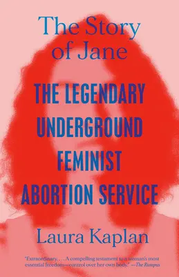 A Jane története: A legendás földalatti feminista abortuszszolgálat - The Story of Jane: The Legendary Underground Feminist Abortion Service