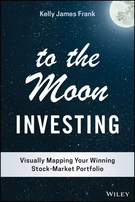 A Holdba fektetve: A nyerő tőzsdei portfólió vizuális feltérképezése - To the Moon Investing: Visually Mapping Your Winning Stock Market Portfolio