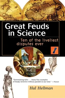 Nagy viszályok a tudományban: A valaha volt tíz legélénkebb vita - Great Feuds in Science: Ten of the Liveliest Disputes Ever