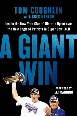 Óriási győzelem: A New York Giants történelmi sikere a New England Patriots ellen a Super Bowl XLII-ben - A Giant Win: Inside the New York Giants' Historic Upset Over the New England Patriots in Super Bowl XLII