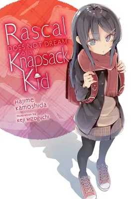 Rascal nem álmodik egy hátizsákos kölyökről (Light Novel) - Rascal Does Not Dream of a Knapsack Kid (Light Novel)