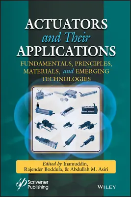 Aktuátorok és alkalmazásuk: Alapelvek, elvek, anyagok és új technológiák - Actuators and Their Applications: Fundamentals, Principles, Materials, and Emerging Technologies