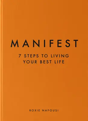 Manifest: 7 lépés a legjobb életed megéléséhez - Manifest: 7 Steps to Living Your Best Life