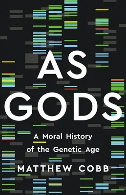 Mint istenek: A genetikai kor erkölcstörténete - As Gods: A Moral History of the Genetic Age