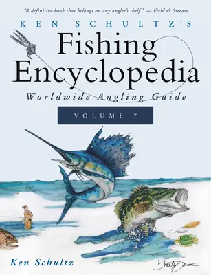 Ken Schultz horgászlexikona 7. kötet: Világméretű horgászkalauz - Ken Schultz's Fishing Encyclopedia Volume 7: Worldwide Angling Guide