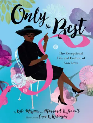 Csak a legjobb: Ann Lowe kivételes élete és divatja - Only the Best: The Exceptional Life and Fashion of Ann Lowe