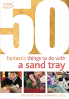 50 fantasztikus dolog, amit homoktálcával csinálhatsz - 50 Fantastic things to do with a sand tray