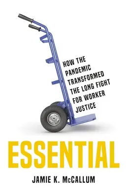 Essential: Hogyan alakította át a járvány a munkásigazságért folytatott hosszú küzdelmet - Essential: How the Pandemic Transformed the Long Fight for Worker Justice