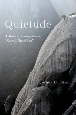 Quietude: A koreai Hirosima zenei antropológiája - Quietude: A Musical Anthropology of Korea's Hiroshima