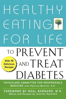 Egészséges táplálkozás egy életen át a cukorbetegség megelőzésére és kezelésére - Healthy Eating for Life to Prevent and Treat Diabetes