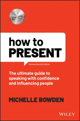 Hogyan kell prezentálni: A végső útmutató az élő és online prezentáláshoz - How to Present: The Ultimate Guide to Presenting Live and Online