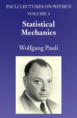 Statisztikai mechanika: A Pauli-előadások a fizikáról 4. kötet 4. kötete - Statistical Mechanics: Volume 4 of Pauli Lectures on Physicsvolume 4