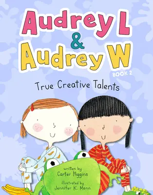 Audrey L és Audrey W: Igazi kreatív tehetségek: 2. könyv - Audrey L and Audrey W: True Creative Talents: Book 2