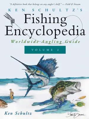 Ken Schultz horgász enciklopédiája 2. kötet: Világméretű horgászkalauz - Ken Schultz's Fishing Encyclopedia Volume 2: Worldwide Angling Guide