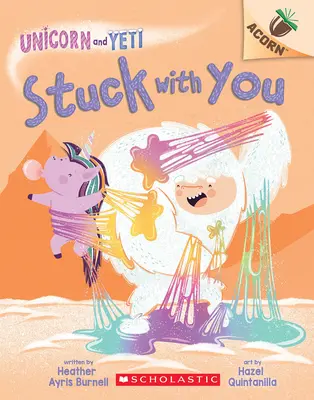 Veled ragadtam: Egy makk könyv (Egyszarvú és Yeti #7) - Stuck with You: An Acorn Book (Unicorn and Yeti #7)