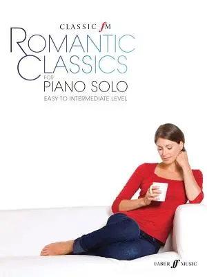 Classic FM -- Romantikus klasszikusok: Zongoraszólóra - Classic FM -- Romantic Classics: For Piano Solo