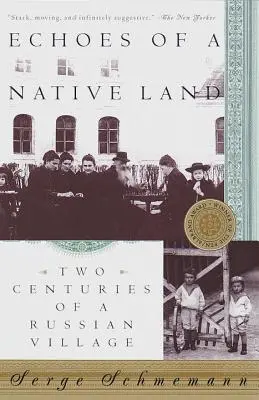 Egy szülőföld visszhangjai: Egy orosz falu két évszázada - Echoes of a Native Land: Two Centuries of a Russian Village