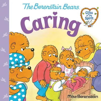 Gondoskodás (Berenstain Maci a Lélek ajándékai) - Caring (Berenstain Bears Gifts of the Spirit)