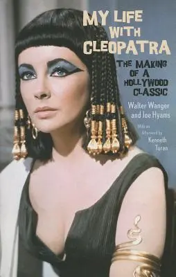 Az életem Kleopátrával: Egy hollywoodi klasszikus készítése - My Life with Cleopatra: The Making of a Hollywood Classic