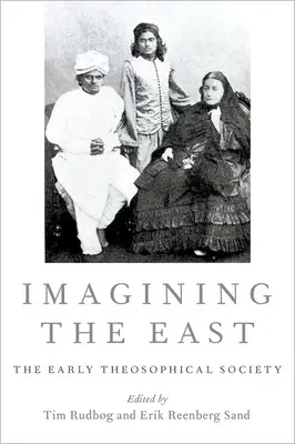 A Kelet képzelete: A korai teozófiai társaság - Imagining the East: The Early Theosophical Society