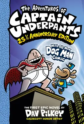 The Adventures of Captain Underpants (Most egy Dog Man képregénnyel!): 25 1/2 éves jubileumi kiadás - The Adventures of Captain Underpants (Now with a Dog Man Comic!): 25 1/2 Anniversary Edition