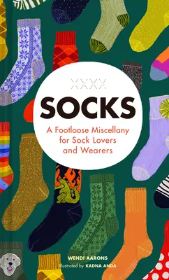 Zoknik: A Footloose Miscellany for Sock Lovers and Wearers (Zoknikedvelők és -viselők számára) - Socks: A Footloose Miscellany for Sock Lovers and Wearers