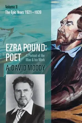 Ezra Pound: Pound: Költő: kötet: Az epikus évek - Ezra Pound: Poet: Volume II: The Epic Years