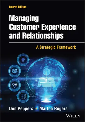 Ügyfélélmény és ügyfélkapcsolatok menedzselése: Stratégiai keretrendszer - Managing Customer Experience and Relationships: A Strategic Framework