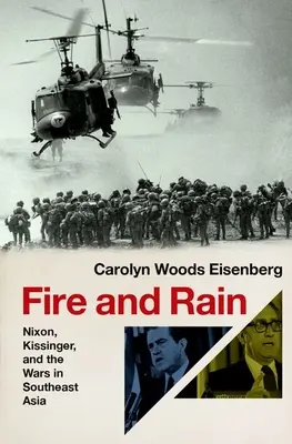 Tűz és eső: Nixon, Kissinger és a délkelet-ázsiai háborúk - Fire and Rain: Nixon, Kissinger, and the Wars in Southeast Asia