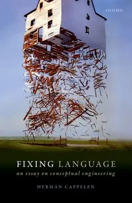 A nyelv javítása: Esszé a fogalmi tervezésről - Fixing Language: An Essay on Conceptual Engineering