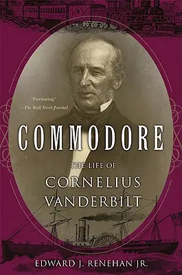 Commodore: Cornelius Vanderbilt élete - Commodore: The Life of Cornelius Vanderbilt