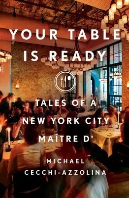 Az asztalod készen áll: Egy New York-i Matre D' történetei - Your Table Is Ready: Tales of a New York City Matre D'