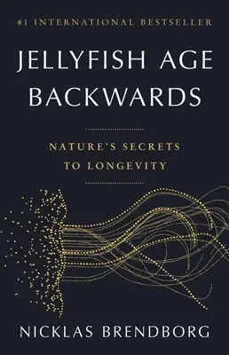 Medúzák kora visszafelé: A természet titkai a hosszú élethez - Jellyfish Age Backwards: Nature's Secrets to Longevity