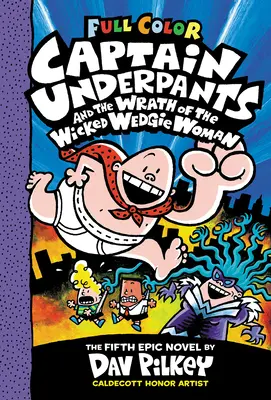 Alsógatyás kapitány és a gonosz Wedgie Woman haragja: (Captain Underpants #5) - Captain Underpants and the Wrath of the Wicked Wedgie Woman: Color Edition (Captain Underpants #5)