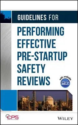 Irányelvek az üzembe helyezés előtti hatékony biztonsági felülvizsgálatok elvégzéséhez - Guidelines for Performing Effective Pre-Startup Safety Reviews