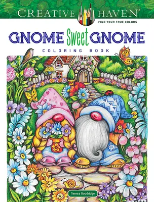 Creative Haven Gnome Sweet Gnome színezőkönyv - Creative Haven Gnome Sweet Gnome Coloring Book