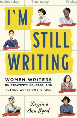 Még mindig írok: Női írók a kreativitásról, a bátorságról és a szavak papírra vetéséről - I'm Still Writing: Women Writers on Creativity, Courage, and Putting Words on the Page