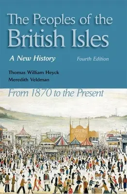 A Brit-szigetek népei: Új történelem 1870-től napjainkig. - The Peoples of the British Isles: A New History. from 1870 to the Present