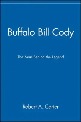 Buffalo Bill Cody: Az ember a legenda mögött - Buffalo Bill Cody: The Man Behind the Legend