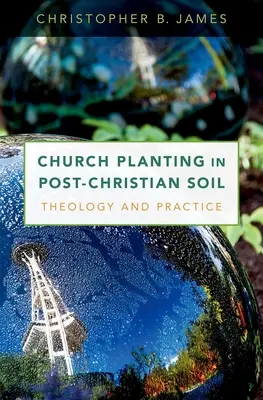 Egyházalapítás kereszténység utáni talajon: teológia és gyakorlat - Church Planting in Post-Christian Soil: Theology and Practice